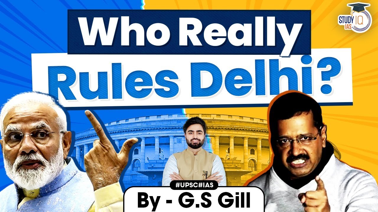 Who really governs Delhi? Centre, State or Lt. Governor | GNCT Act - Delhi Services Act | UPSC GS 2