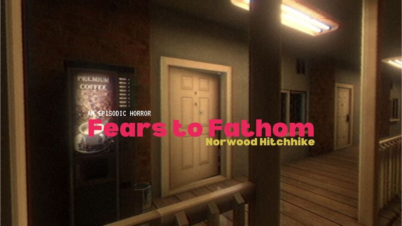 fears to fathom - norwood hitchhike (full game)
