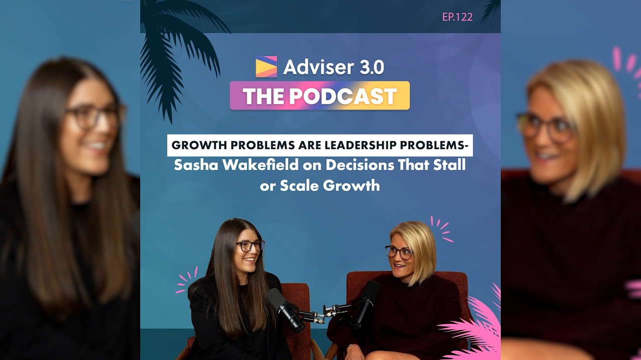 Ep.122 - Growth Problems Are Leadership Problems: Sasha Wakefield on Decisions Stall or Scale