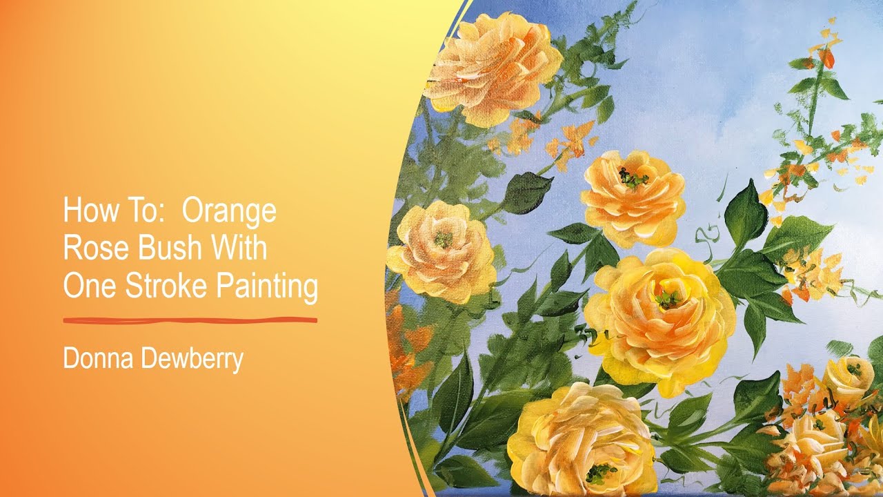 FolkArt One Stroke: Relax and Paint With Donna - Orange Rose Bush | Donna Dewberry 2020