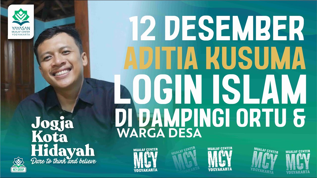 🔵 12 DESEMBER ADITIA KUSUMA MEMUTUSKAN MENGIMANI ISLAM | MUALAF CENTER YOGYAKARTA
