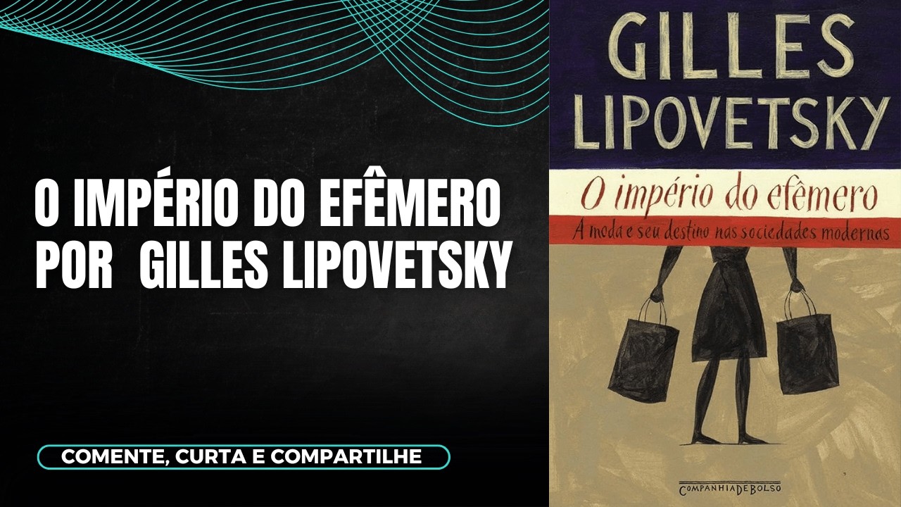 O Império do Efêmero por Gilles Lipovetsky