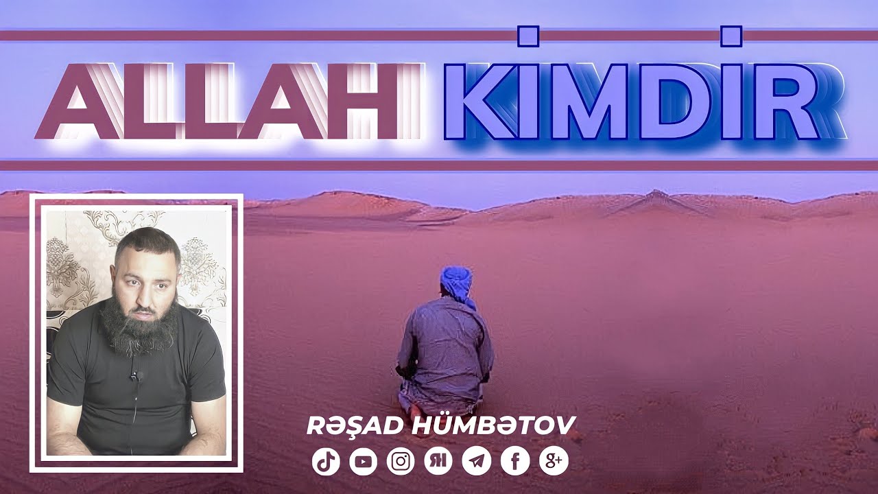 🌿 ALLAH KİMDİR? 👉 Rəşad Hümbətov