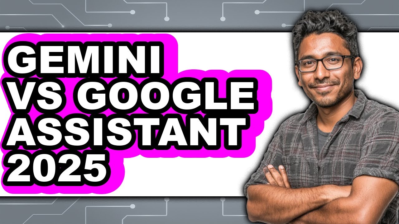 Gemini vs Google Assistant 2025 - Full Comparison