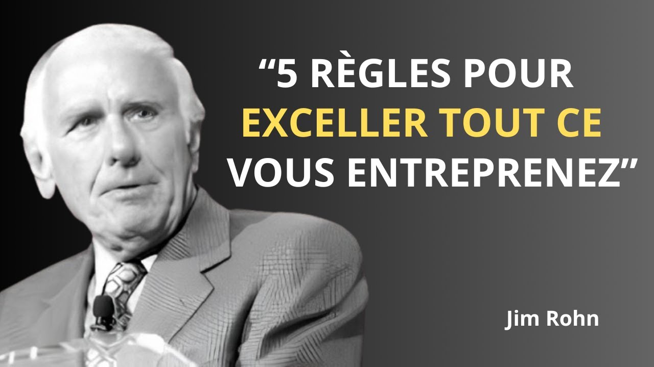 5 r&egrave;gles pour exceller dans tout ce que vous entreprenez | Jim Rohn Motivation