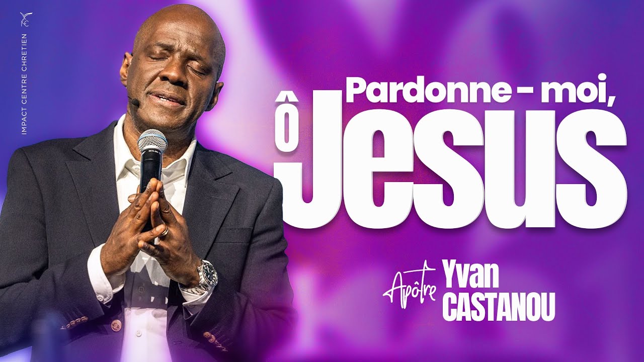 🔥🎶 PARDONNE-MOI &Ocirc; JESUS - Adoration proph&eacute;tique | Ap&ocirc;tre Yvan Castanou