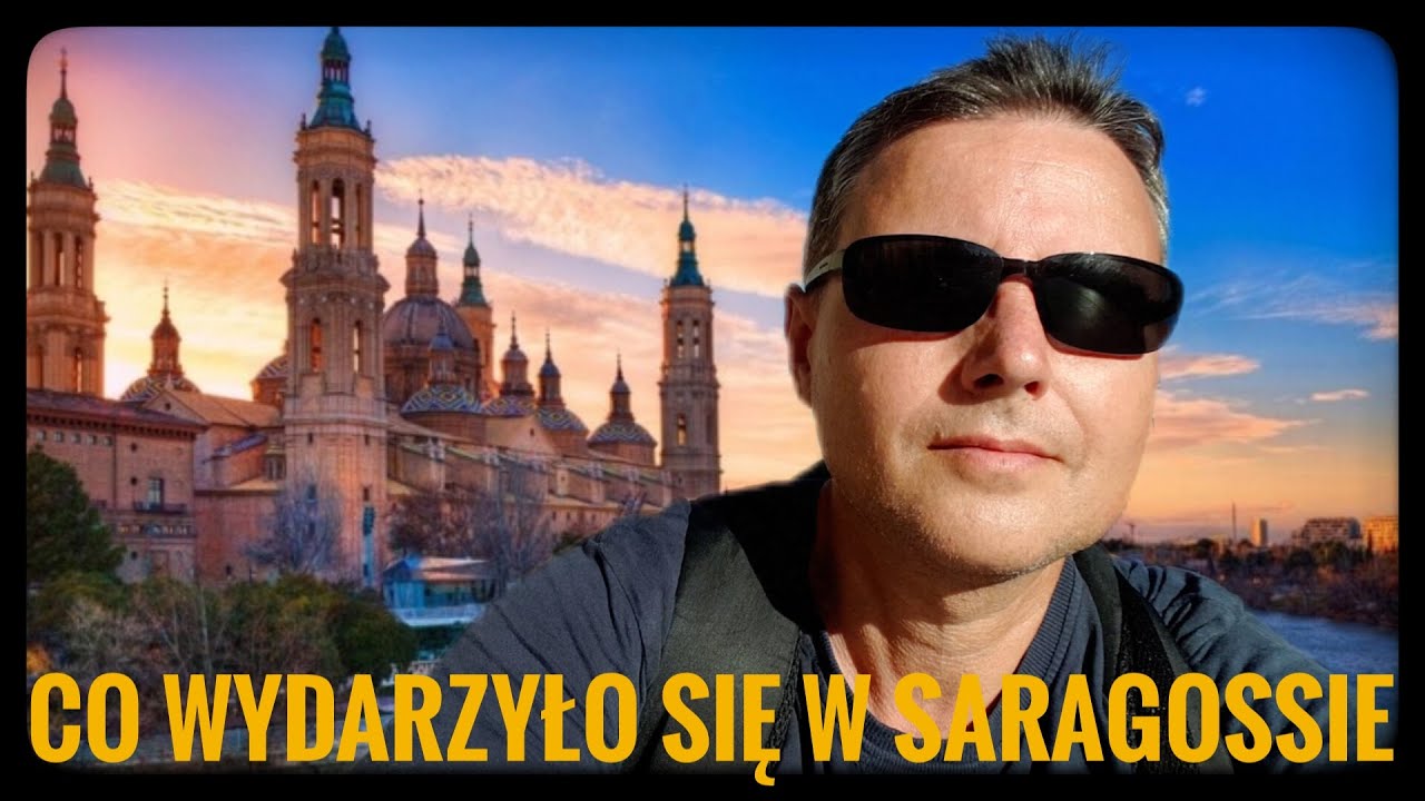 SARAGOSSA i Bazylika Matki Bożej na Kolumnie.