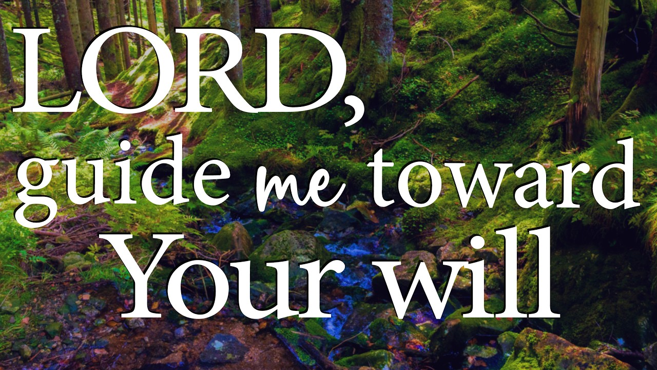 LORD, Guide Me Toward Your Will &mdash; Christian Prayer for Direction and Peace