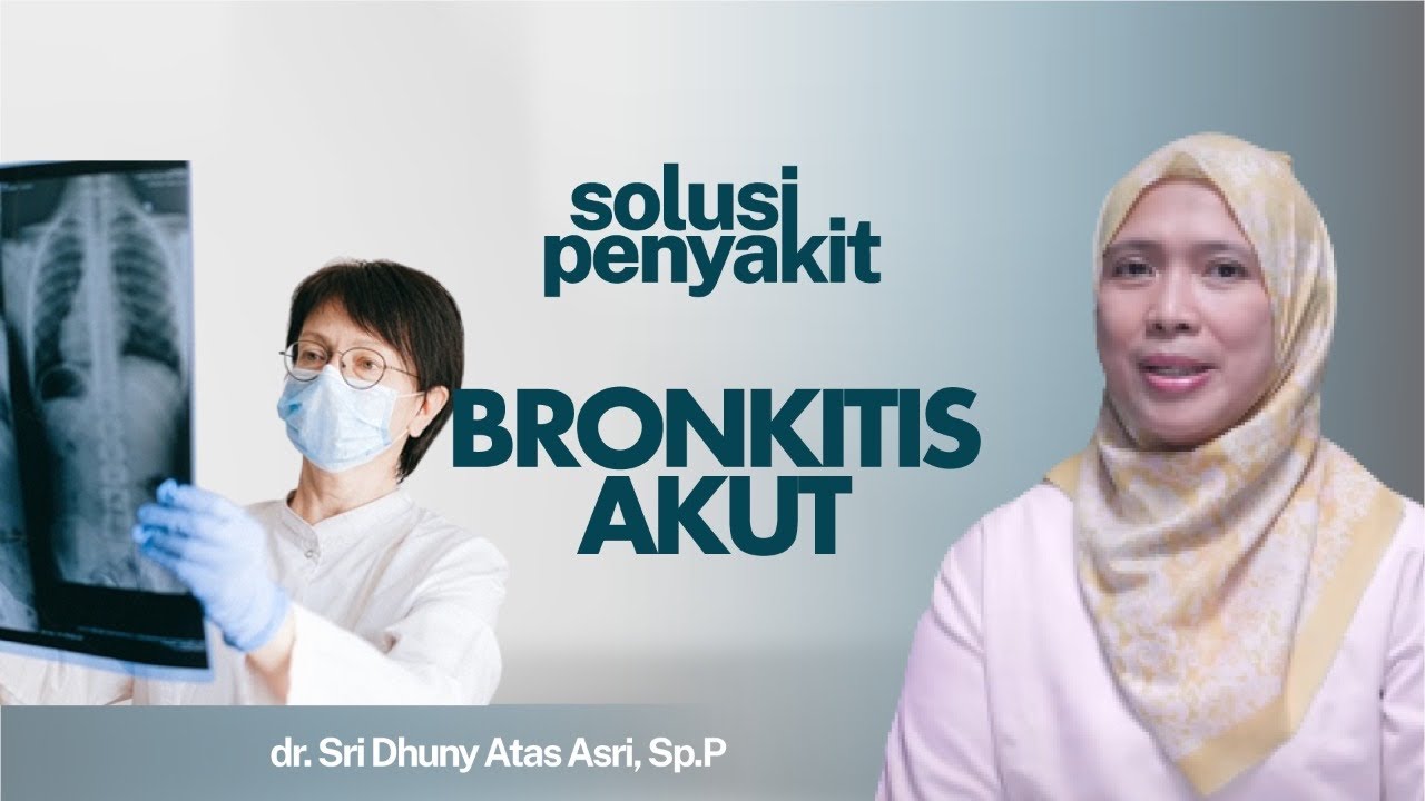 Bronkitis Akut: Penyebab, Gejala, dan Cara Mengatasi | Kata Dokter #169