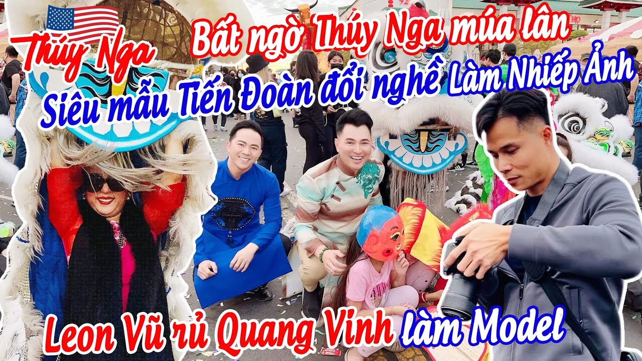 Bất ngờ Thuý Nga múa lân. Siêu mẫu Tiến Đoàn đổi nghề làm nhiếp ảnh, Leon Vũ rủ Quang Vinh làm Model
