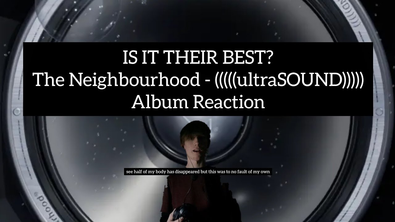 IS THIS THEIR BEST? | The Neighbourhood - (((((ultraSOUND))))) : Album Reaction