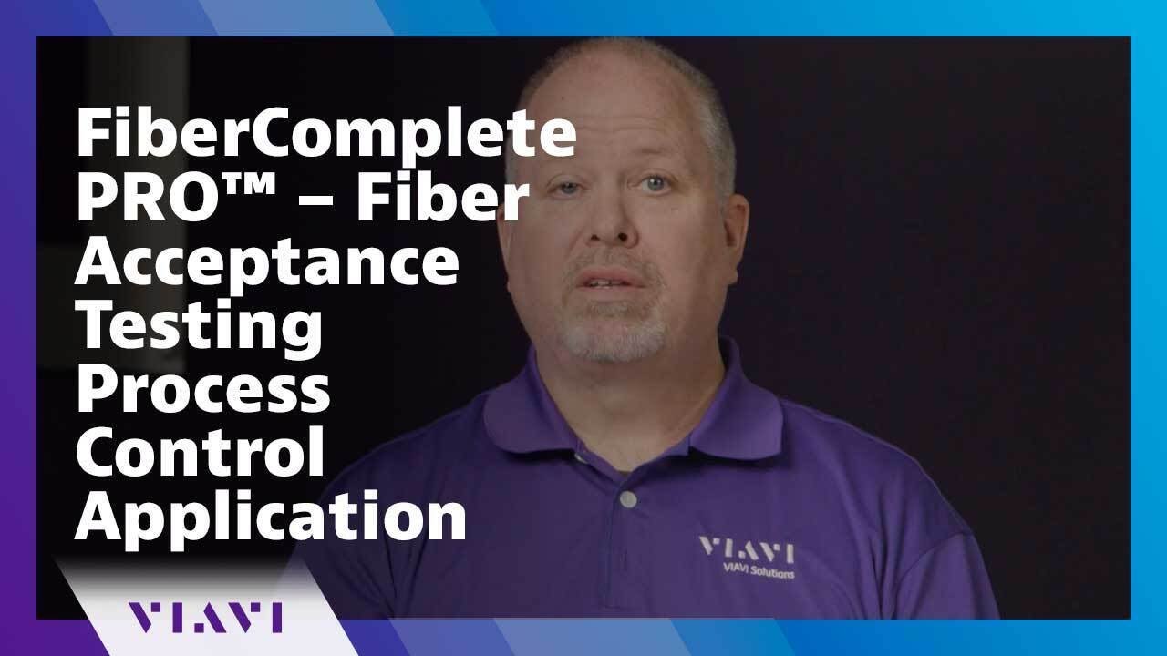 FiberComplete PRO&trade;&ndash; Fiber Acceptance Testing Process Control Application