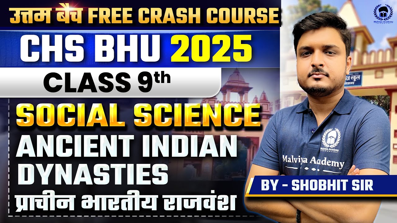 CHS BHU 2025 Class 9th Free Crash Course | Social Science | Ancient India Dynasties | Shobhit Sir