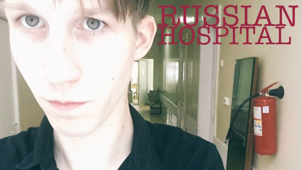 My Experience in a Russian Hospital | Russia