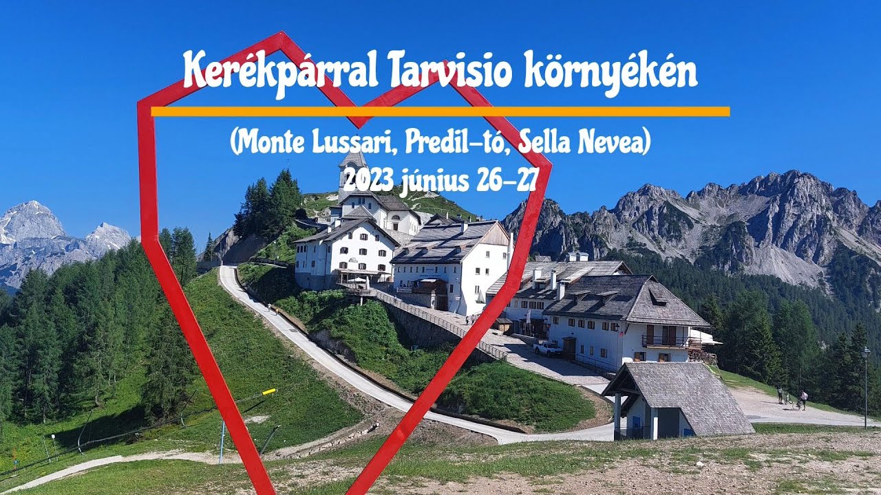 Kerékpárral Tarvisio környékén (Monte Lussari, Sella Nevea, Lago del Predil)
