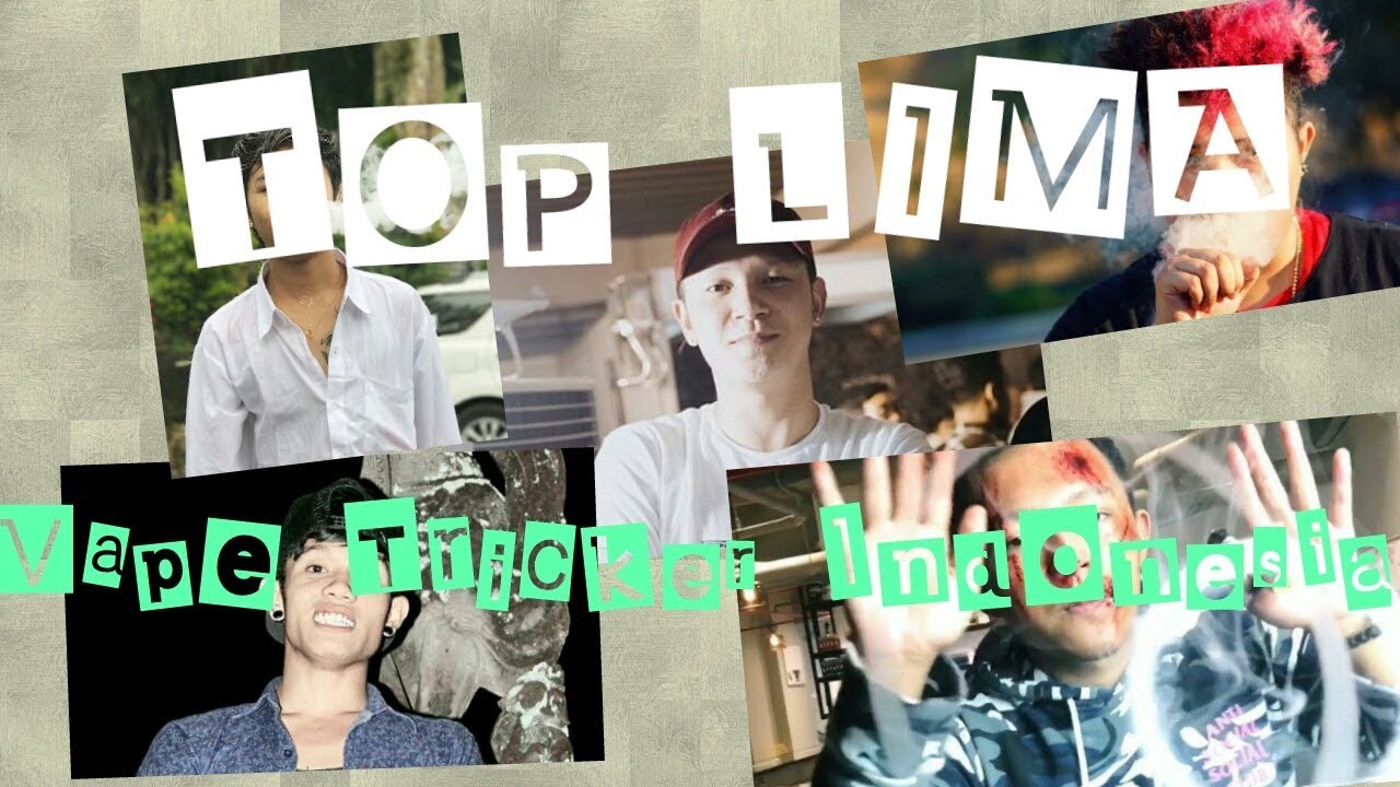 Vape Tricker Indonesia Dalam TOP LIMA, Siapa Andalan Kalian? #TOPLIMA