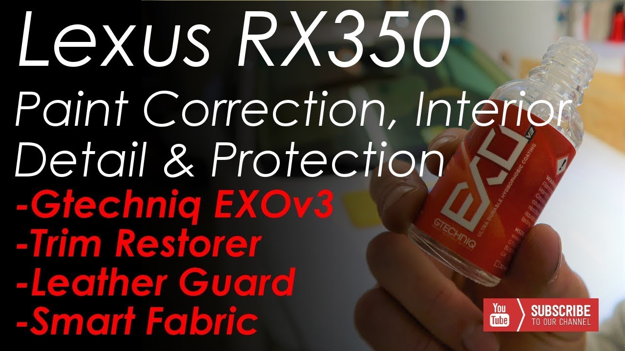 Full Interior Detail/Protection & Paint Correction Gtechniq EXOv3 -- LexusRX350