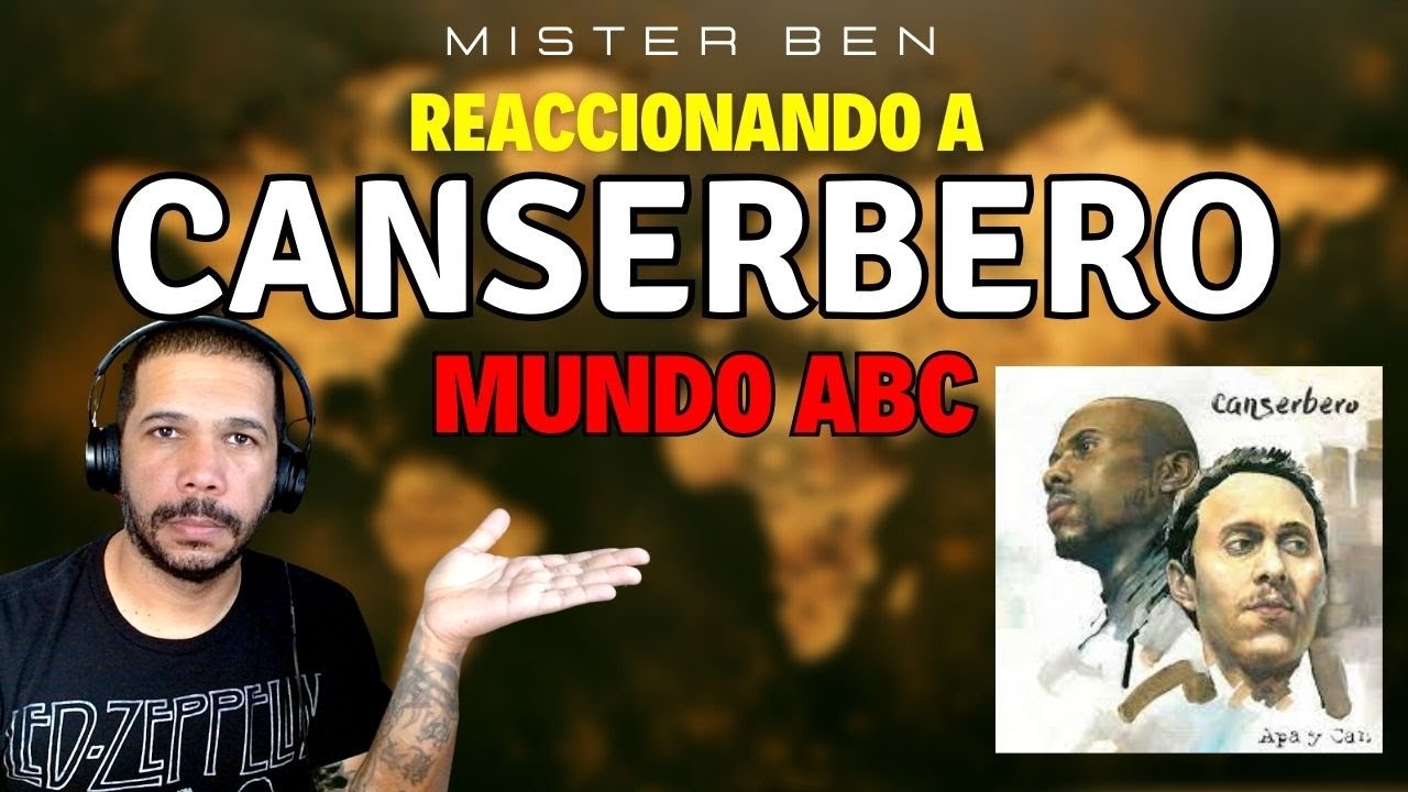Canserbero Mundo ABC,  Mister Ben Reacciona!   Dame tu opinion!