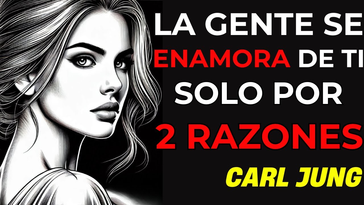 La GENTE se ENAMORA de TI SÓLO por DOS RAZONES | Amor Estoico | Carl Jung