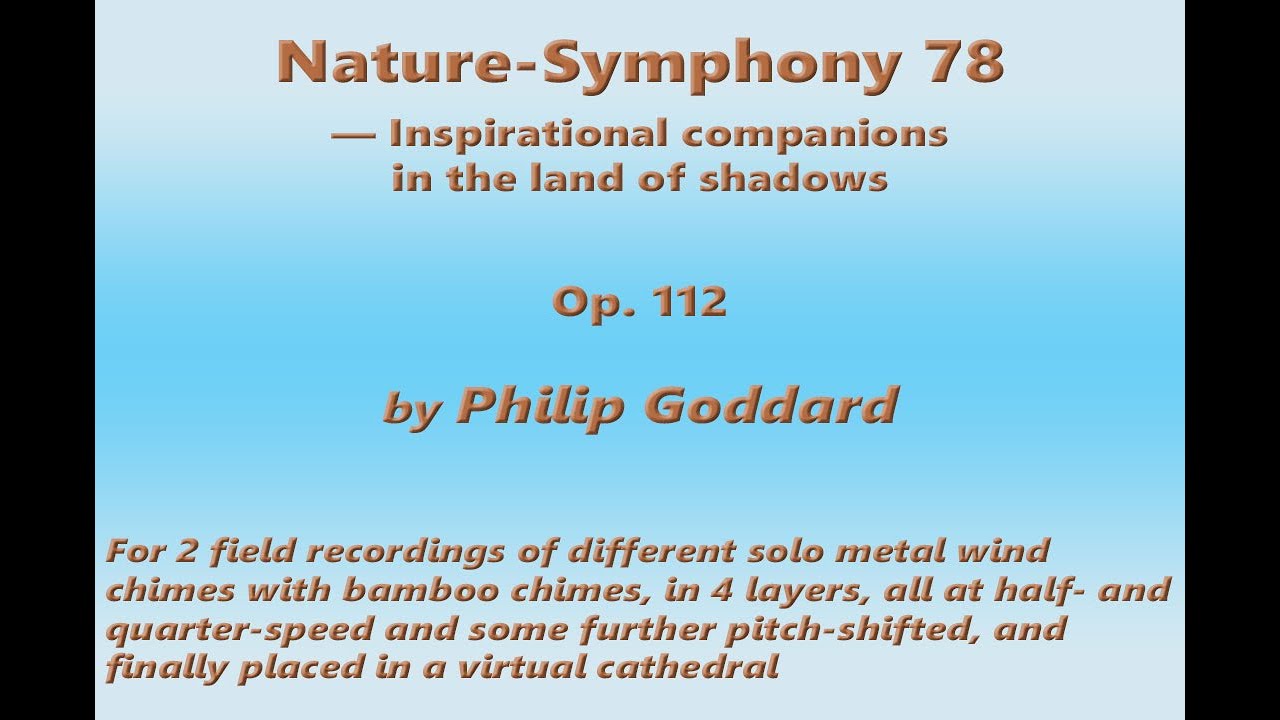 Philip Goddard: Nature-Symphony 78 (Inspirational companions in the land of shadows)