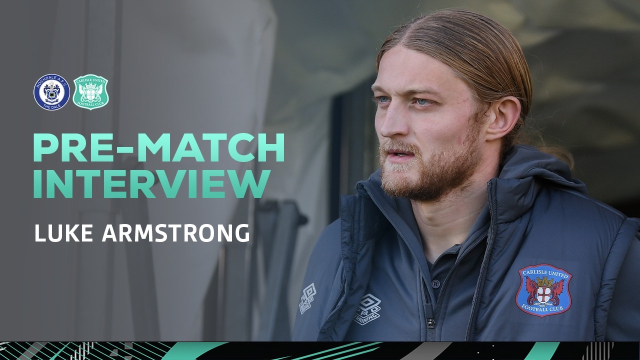 Luke Armstrong previews Saturday's clash against Rochdale