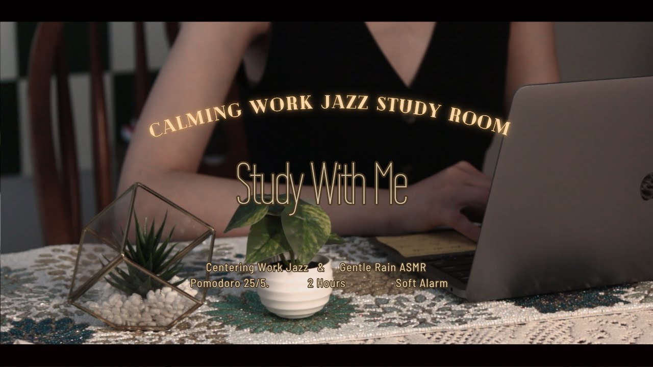 🥃✨🕊️2 Hours Study With Me | Work Jazz & Rain ASMR  | Gentle Rain ASMR | Pomodoro 25/5