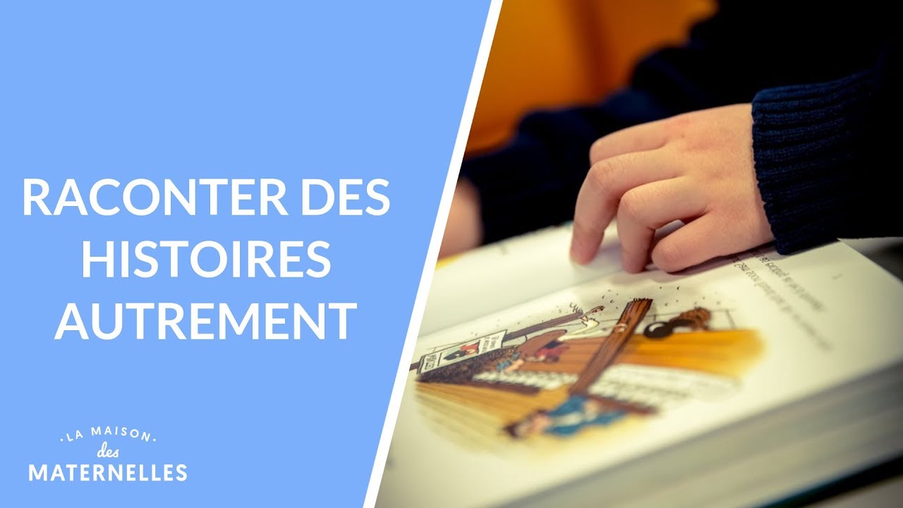 Raconter des histoires autrement - La Maison des maternelles #LMDM
