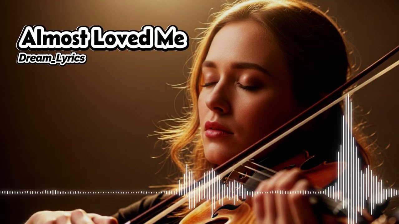 Almost Loved Me - Dream_Lyrics | English Broken Heart Song