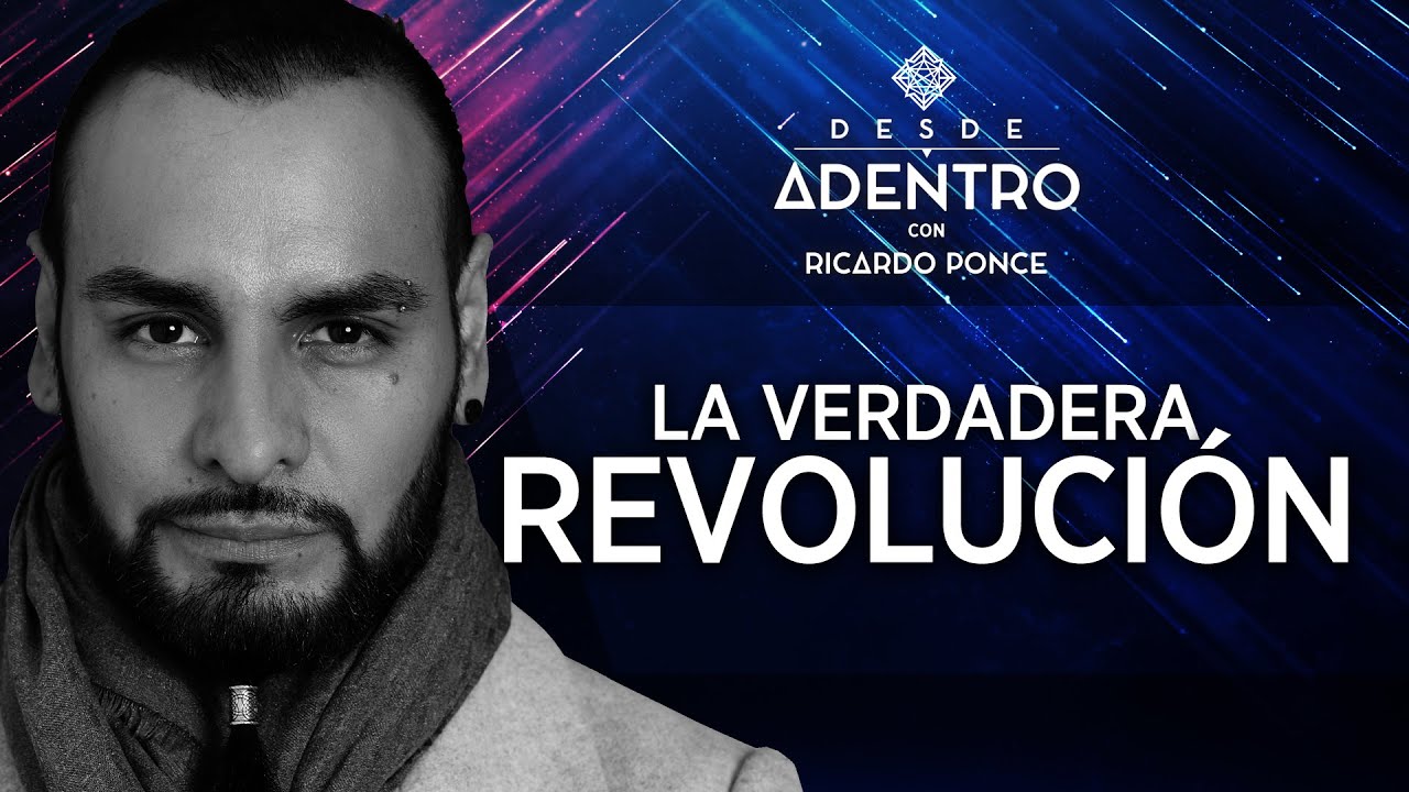 La Verdadera Revolución. Ricardo Ponce -  Desde Adentro. T2. CP 2