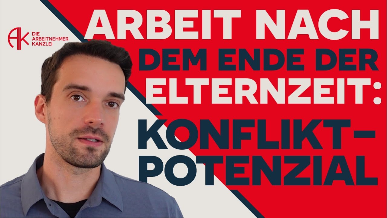 Arbeit nach dem Ende der Elternzeit - Vorsicht, Konfliktpotenzial! #arbeitnehmeranwalt