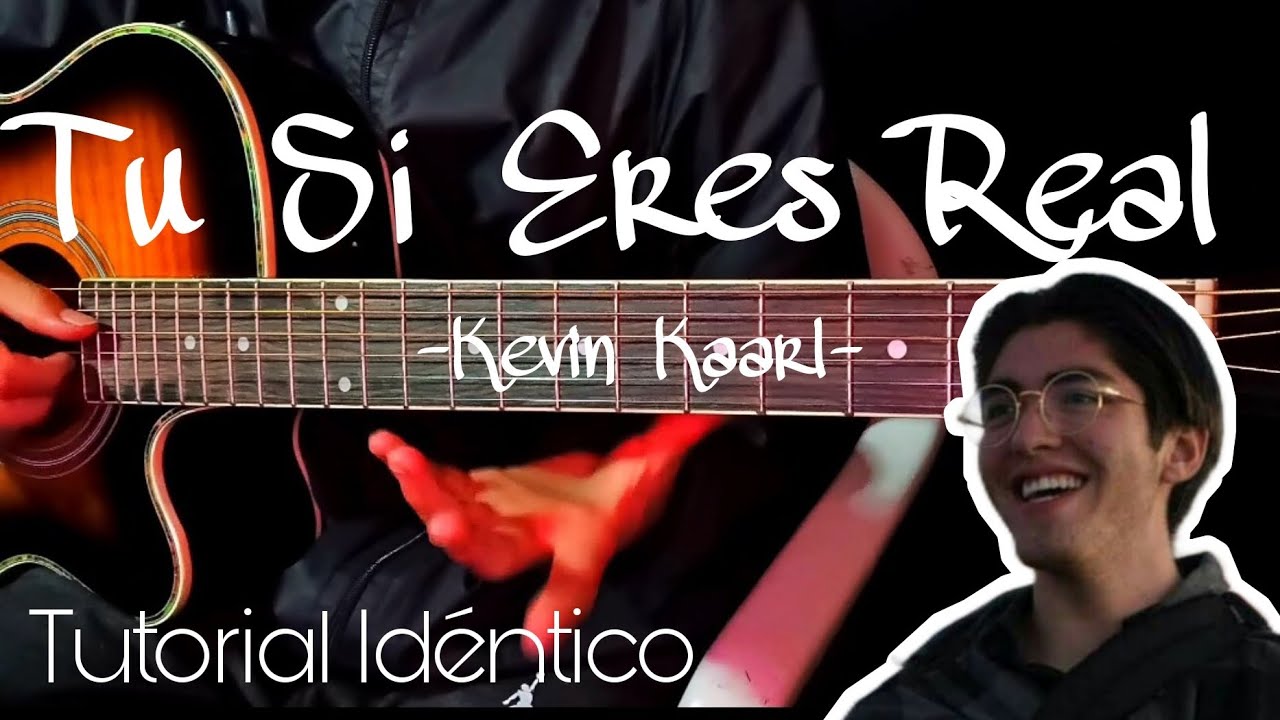 Como tocar Tu Si Eres Real - Kevin Kaarl (tutorial Idéntico guitarra) |Guitarra sin límites