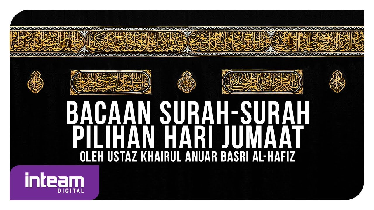 Bacaan Surah-Surah Pilihan Hari Jumaat oleh Ustaz Khairul Anuar Basri al-Hafiz