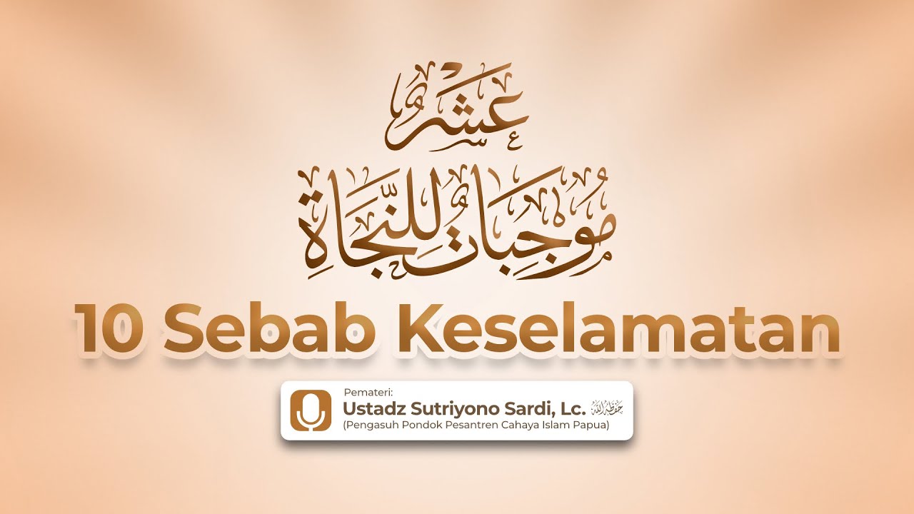 10 Sebab Keselamatan | Ustadz Sutriyono Sardi, Lc.