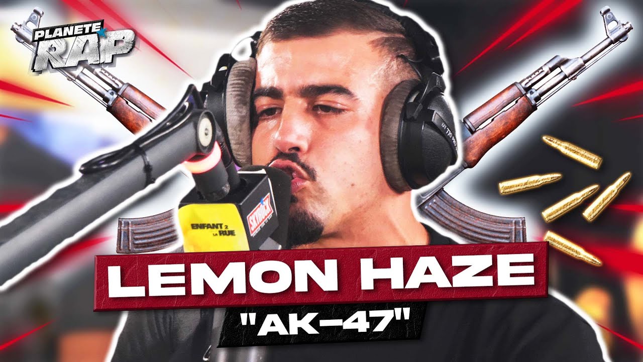 [EXCLU] Lemon Haze - AK-47 #PlanèteRap