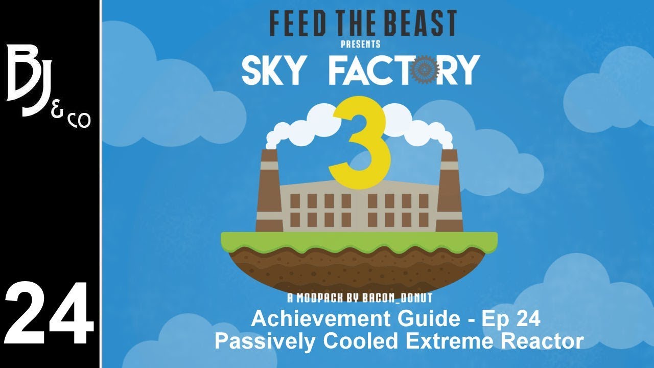 Skyfactory 3 - Achievement Guide - Ep 24 - Passively Cooled Extreme Reactor