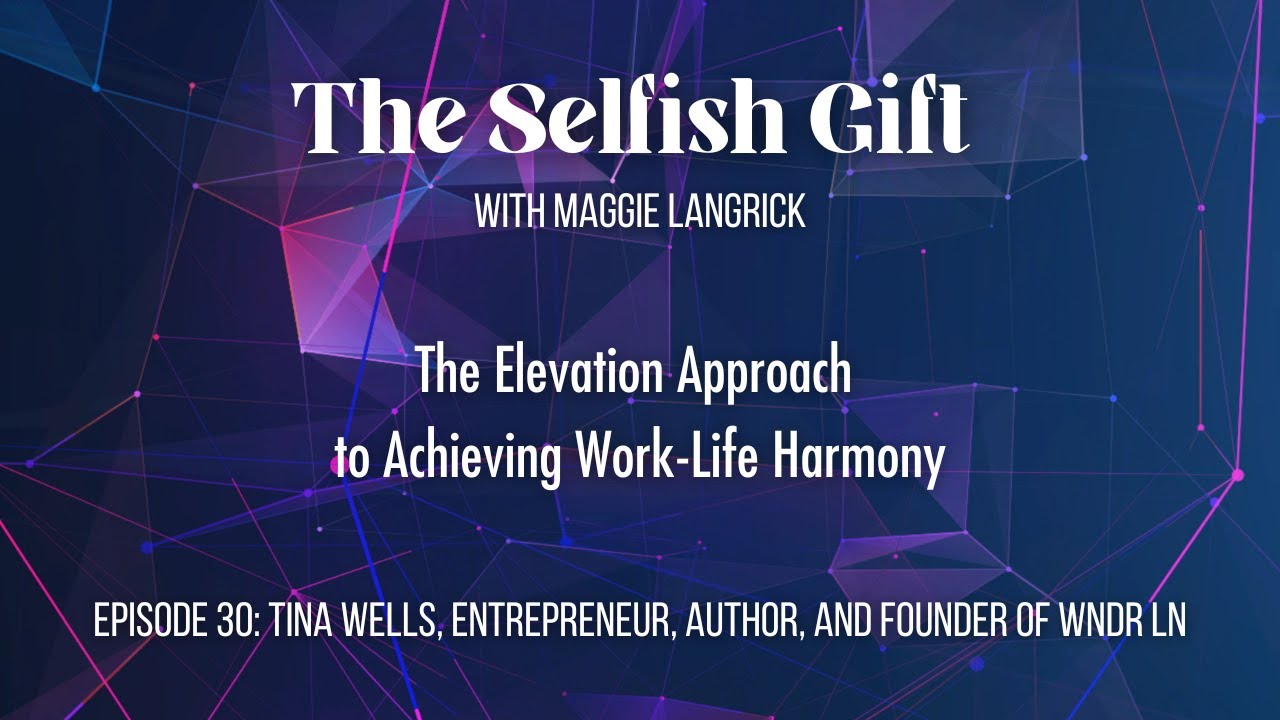 The Selfish Gift Podcast - Ep. 30: Tina Wells, Entrepreneur, Author, and Founder of WNDR LN