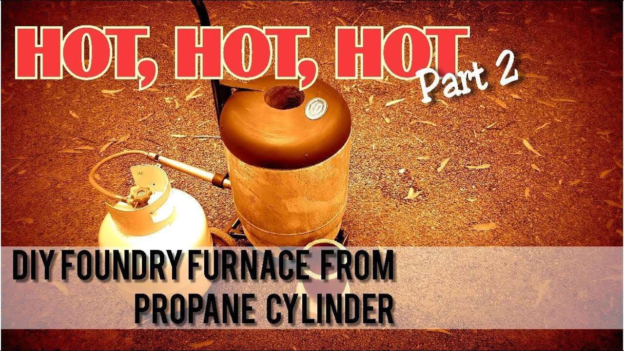 DIY Foundry Furnace from a Propane Cylinder - Part 2