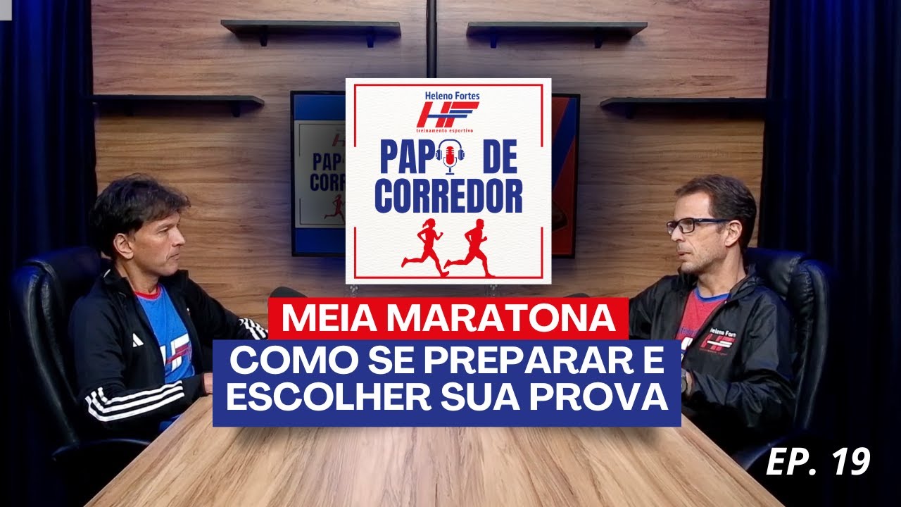 Papo de Corredor: Ep. 19 -  Meia Maratona: Como se preparar e escolher sua prova