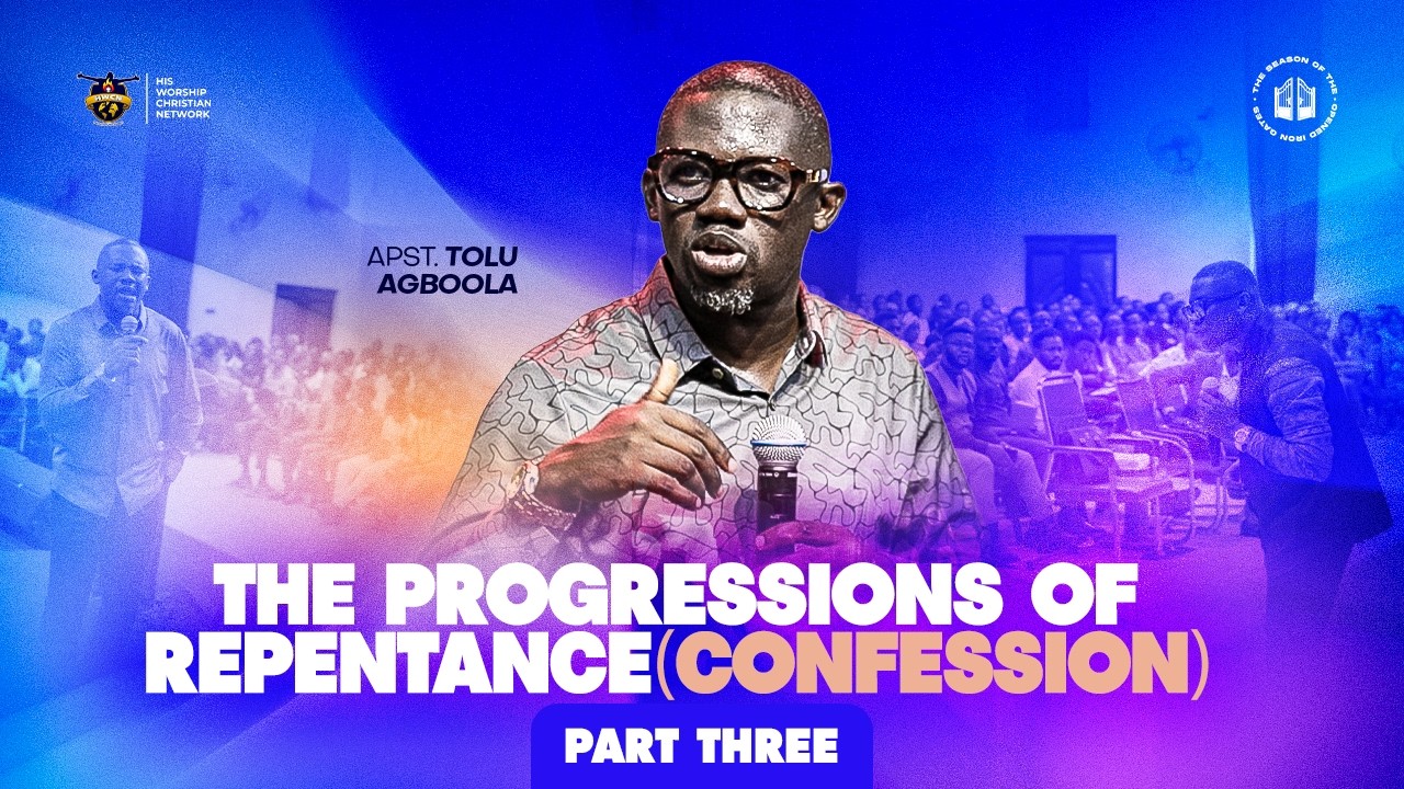 The Progressions Of Repentance Pt. 3 (CONFESSION) - Apostle Tolu Agboola
