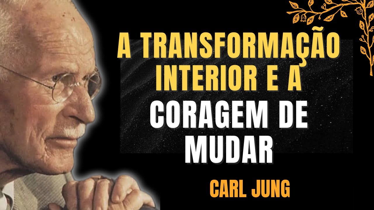 Aprenda a ser sua melhor vers&atilde;o | Psicologia da Transforma&ccedil;&atilde;o Interior de Carl Jung