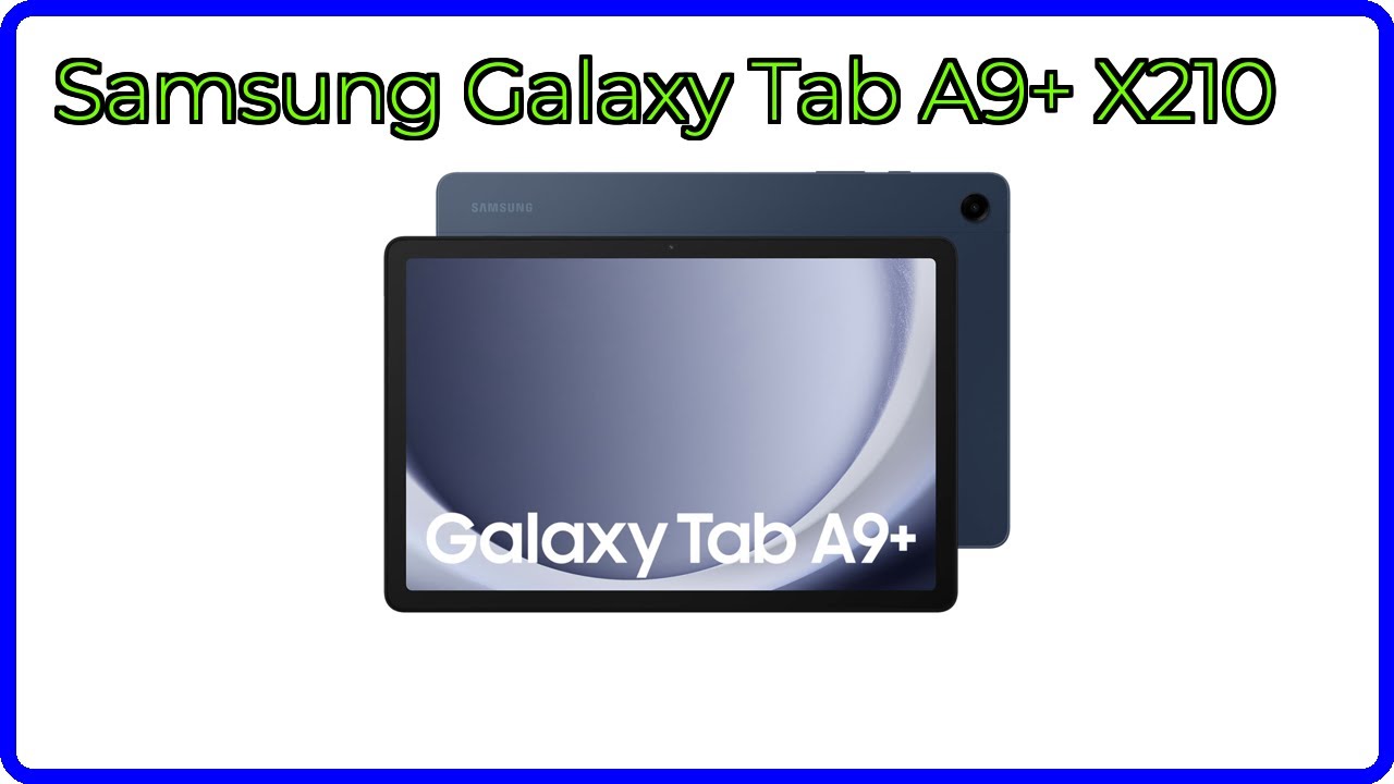 REVIEW (2025): Samsung Galaxy Tab A9+ X210. ESSENTIAL details.