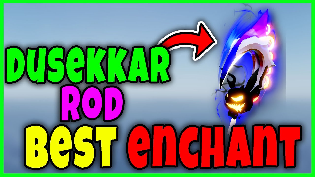BEST ENCHANTS for DUSEKKAR ROD in FISCH Roblox