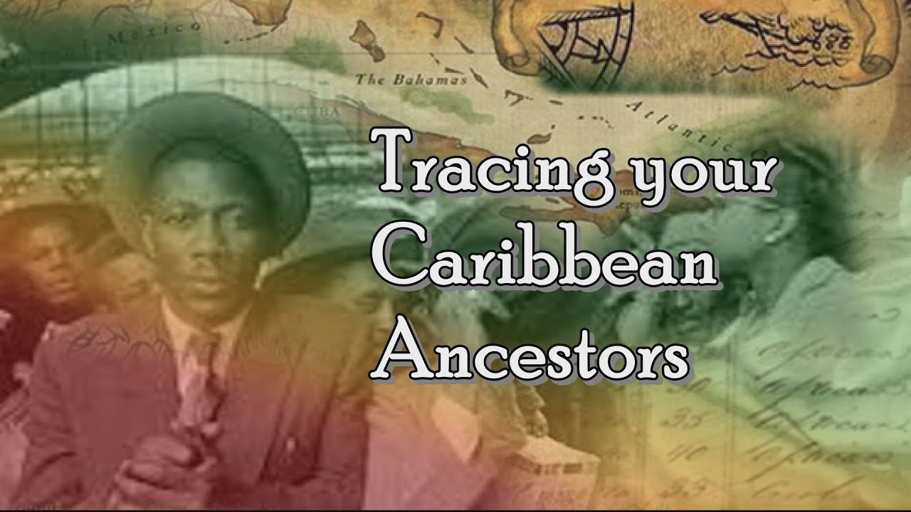 Tracing your Caribbean Ancestors