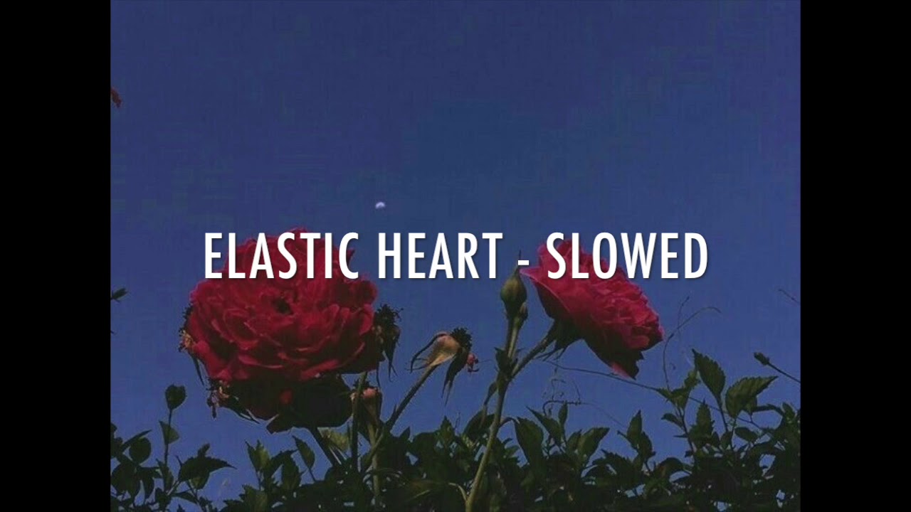 Elastic Heart (slowed)