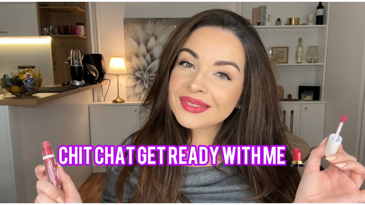 Chit Chat GET READY WITH ME 💄