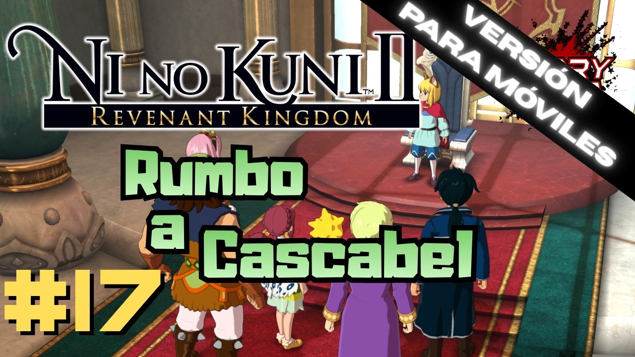 📱 [VERTICAL] Ni no Kuni II: Revenant Kingdom #17 - El Reino Cascabel