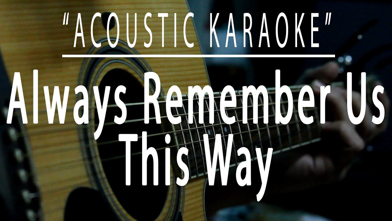 Always remember us this way - Acoustic karaoke (Lady Gaga)