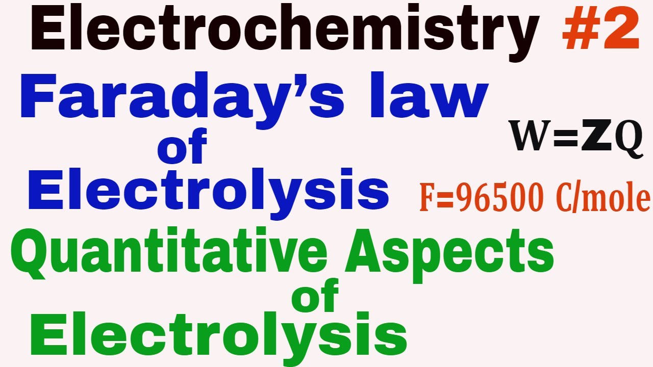 Electrochemistry #2 || Faraday's law of Electrolysis || Quantitative Aspects of  Electrolysis