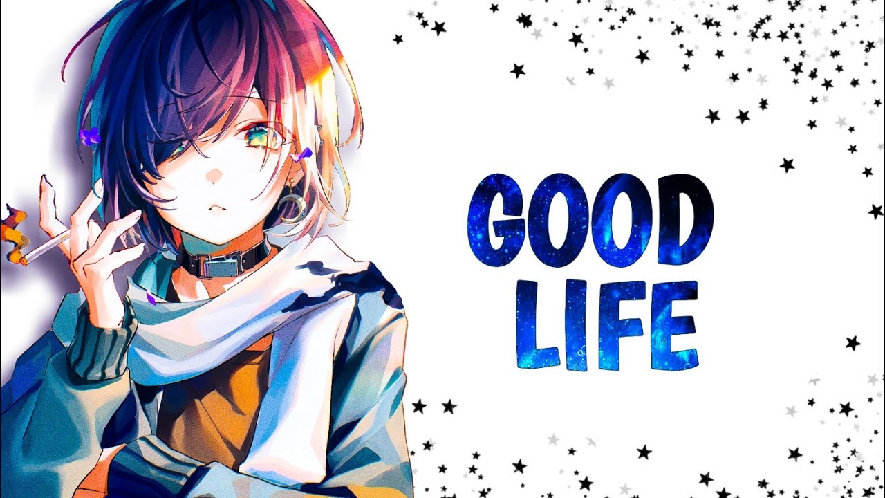 Nightcore - Good Life [ without Rap ] Kehlani & G-Eazy | Afterez Media | Lyrics