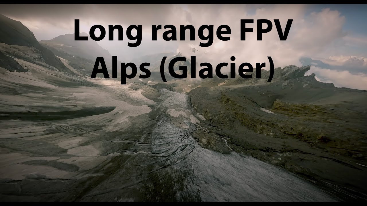 Long range FPV Drone Glacier Flight, Alps